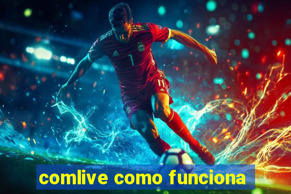 comlive como funciona